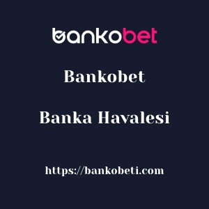 Bankobet Banka Havalesi