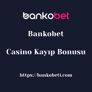 Bankobet Casino Kayıp Bonusu