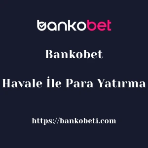 Bankobet Havale İle Para Yatırma