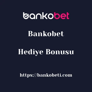 Bankobet Hediye Bonusu