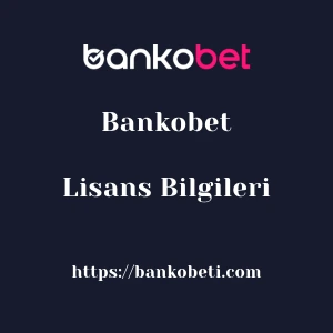 Bankobet Lisans Bilgileri