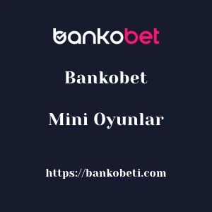 Bankobet Mini Oyunlar