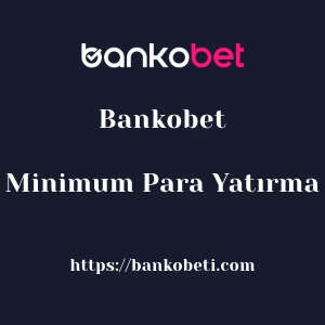 Bankobet Minimum Para Yatırma
