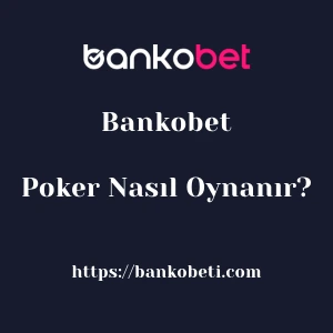 Bankobet Poker Nasıl Oynanır?