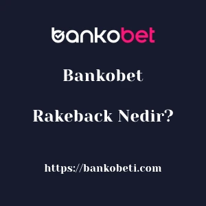 Bankobet Rakeback Nedir?