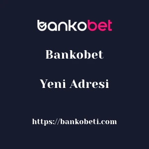 Bankobet Yeni Adresi