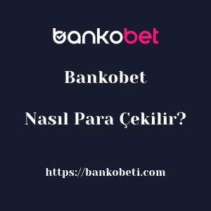 Bankobet'dan Nasıl Para Çekilir?