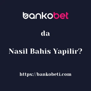 Bankobet'da Nasıl Bahis Yapılır?